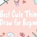 cute things to draw for Beginners