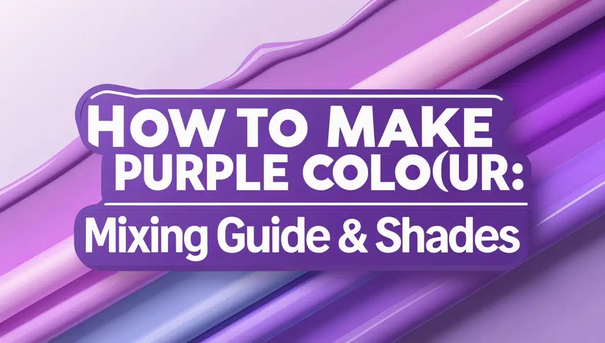 How to Make Purple Colour: Mixing Guide & Shades