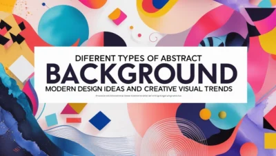 abstract background types: Modern Design Ideas and Creative Visual Trends
